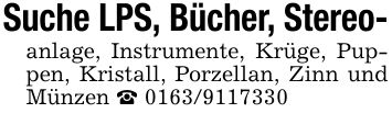 Suche LPS, Bücher, Stereo-anlage, Instrumente, Krüge, Puppen, Kristall, Porzellan, Zinn und Münzen _ ***