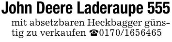 John Deere Laderaupe 555mit absetzbaren Heckbagger günstig zu verkaufen _***