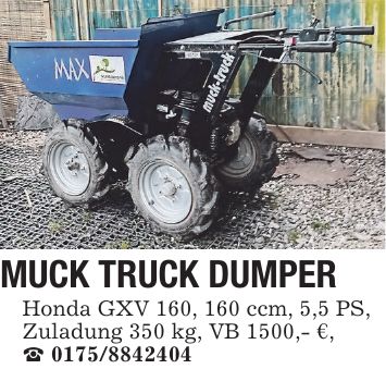 MUCK TRUCK DUMPER Honda GXV 160, 160 ccm, 5,5 PS, Zuladung 350 kg, VB 1500,- €, _ ***
