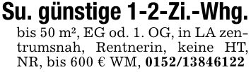 Su. günstige 1-2-Zi.-Whg.bis 50 m², EG od. 1. OG, in LA zentrumsnah, Rentnerin, keine HT, NR, bis 600 € WM, ***