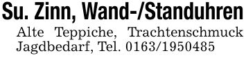 Su. Zinn, Wand-/StanduhrenAlte Teppiche, Trachtenschmuck Jagdbedarf, Tel. ***