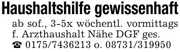 Haushaltshilfe gewissenhaft ab sof., 3-5x wöchentl. vormittags f. Arzthaushalt Nähe DGF ges. _ *** o. ***