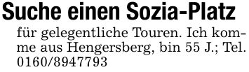 Suche einen Sozia-Platzfür gelegentliche Touren. Ich komme aus Hengersberg, bin 55 J.; Tel. ***