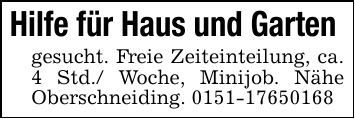 Hilfe für Haus und Garten gesucht. Freie Zeiteinteilung, ca. 4 Std./ Woche, Minijob. Nähe Oberschneiding. ***
