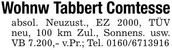 Wohnw Tabbert Comtesseabsol. Neuzust., EZ 2000, TÜV neu, 100 km Zul., Sonnens. usw. VB 7.200,- v.Pr.; Tel. ***