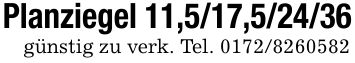 Planziegel 11,5/17,5/24/36günstig zu verk. Tel. ***