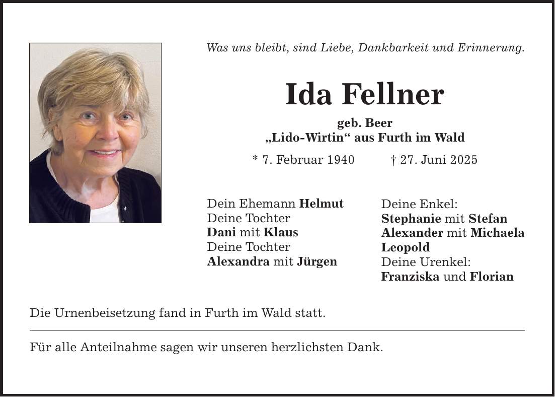 Was uns bleibt, sind Liebe, Dankbarkeit und Erinnerung. Ida Fellner geb. Beer 