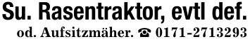 Su. Rasentraktor, evtl def.od. Aufsitzmäher. ***