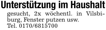 Unterstützung im Haushaltgesucht, 2x wöchentl. in Vilsbiburg, Fenster putzen usw.Tel. ***