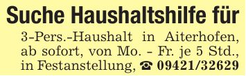 Suche Haushaltshilfe für3-Pers.-Haushalt in Aiterhofen, ab sofort, von Mo. - Fr. je 5 Std., in Festanstellung, _ ***