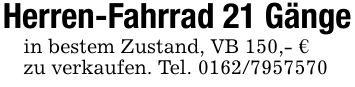 Herren-Fahrrad 21 Gängein bestem Zustand, VB 150,- €zu verkaufen. Tel. ***