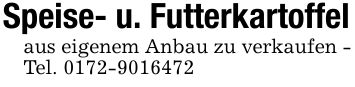 Speise- u. Futterkartoffelaus eigenem Anbau zu verkaufen - Tel. ***