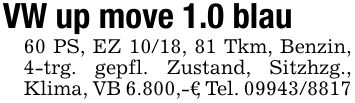 VW up move 1.0 blau60 PS, EZ 10/18, 81 Tkm, Benzin, 4-trg. gepfl. Zustand, Sitzhzg., Klima, VB 6.800,-€, Tel. ***