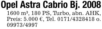 Opel Astra Cabrio Bj. *** m³, 180 PS, Turbo, abn. AHK,Preis: 5.000 €, Tel. *** o. ***