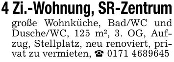 4 Zi.-Wohnung, SR-Zentrum große Wohnküche, Bad/WC und Dusche/WC, 125 m², 3. OG, Aufzug, Stellplatz, neu renoviert, privat zu vermieten, _ ***