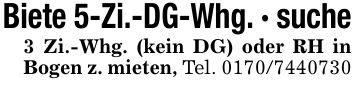 Biete 5-Zi.-DG-Whg. - suche3 Zi.-Whg. (kein DG) oder RH in Bogen z. mieten, Tel. ***