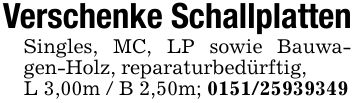 Verschenke SchallplattenSingles, MC, LP sowie Bauwagen-Holz, reparaturbedürftig,L 3,00m / B 2,50m; ***