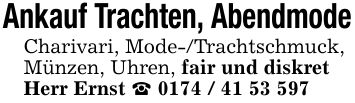 Ankauf Trachten, AbendmodeCharivari, Mode-/Trachtschmuck, Münzen, Uhren, fair und diskret Herr Ernst _ ***