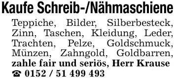 Kaufe Schreib-/NähmaschieneTeppiche, Bilder, Silberbesteck, Zinn, Taschen, Kleidung, Leder, Trachten, Pelze, Goldschmuck, Münzen, Zahngold, Goldbarren, zahle fair und seriös, Herr Krause _ ***