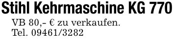 Stihl Kehrmaschine KG 770VB 80,- € zu verkaufen. Tel. ***