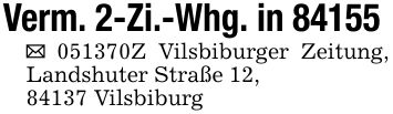 Verm. 2-Zi.-Whg. in 84155 _ ***Z Vilsbiburger Zeitung, Landshuter Straße 12,84137 Vilsbiburg