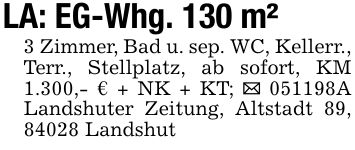 LA: EG-Whg. 130 m² 3 Zimmer, Bad u. sep. WC, Kellerr., Terr., Stellplatz, ab sofort, KM 1.300,- € + NK + KT; _ ***A Landshuter Zeitung, Altstadt 89, 84028 Landshut