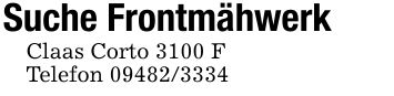 Suche Frontmähwerk Claas Corto 3100 FTelefon ***