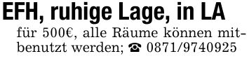 EFH, ruhige Lage, in LAfür 500€, alle Räume können mitbenutzt werden; _ ***