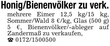 Honig/Bienenvölker zu verk.mehrere Eimer 12,5 kg/15 kg, Sommer/Wald 8 €/kg, Glas (500 g) 5 €, Bienenvölker/-ableger auf Zandermaß zu verkaufen,_ ***