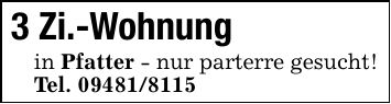 3 Zi.-Wohnung in Pfatter - nur parterre gesucht!Tel. ***