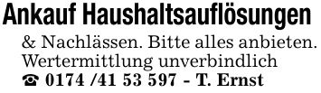 Ankauf Haushaltsauflösungen & Nachlässen. Bitte alles anbieten. Wertermittlung unverbindlich_ *** - T. Ernst