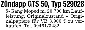 Zündapp GTS 50, Typ ***-Gang Moped m. 20.700 km Laufleistung, Originalzustand + Originalpapiere für VB 3.900 € zu verkaufen. Tel. ***