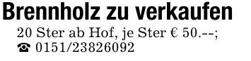 Brennholz zu verkaufen20 Ster ab Hof, je Ster € 50.--;_ ***