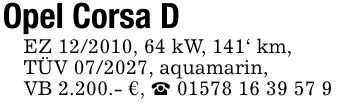 Opel Corsa DEZ ***, 64 kW, 141' km,TÜV ***, aquamarin,VB 2.200.- €, _ ***