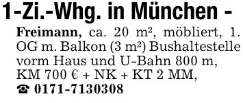 1-Zi.-Whg. in München -Freimann, ca. 20 m², möbliert, 1. OG m. Balkon (3 m²) Bushaltestelle vorm Haus und U-Bahn 800 m,KM 700 € + NK + KT 2 MM,_ ***