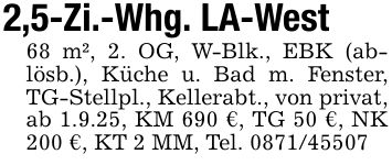 2,5-Zi.-Whg. LA-West68 m², 2. OG, W-Blk., EBK (ablösb.), Küche u. Bad m. Fenster, TG-Stellpl., Kellerabt., von privat, ab 1.9.25, KM 690 €, TG 50 €, NK 200 €, KT 2 MM, Tel. ***