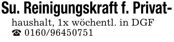 Su. Reinigungskraft f. Privat- haushalt, 1x wöchentl. in DGF _ ***