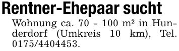 Rentner-Ehepaar suchtWohnung ca. 70 - 100 m² in Hunderdorf (Umkreis 10 km), Tel. ***.