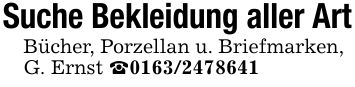 Suche Bekleidung aller ArtBücher, Porzellan u. Briefmarken,G. Ernst _***