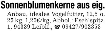 Sonnenblumenkerne aus eig. Anbau, ideales Vogelfutter, 12,5 o. 25 kg, 1,20€/kg, Abhol.: Eschlspitz 1, 94339 Leiblf., _ ***
