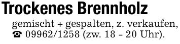Trockenes Brennholzgemischt + gespalten, z. verkaufen, _ *** (zw. 18 - 20 Uhr).