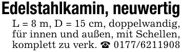 Edelstahlkamin, neuwertigL = 8 m, D = 15 cm, doppelwandig, für innen und außen, mit Schellen, komplett zu verk. _ ***