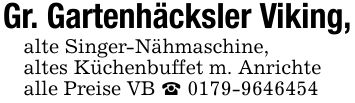 Gr. Gartenhäcksler Viking, alte Singer-Nähmaschine, altes Küchenbuffet m. Anrichte alle Preise VB _ ***