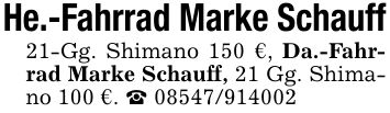 He.-Fahrrad Marke Schauff21-Gg. Shimano 150 €, Da.-Fahrrad Marke Schauff, 21 Gg. Shimano 100 €. _ ***