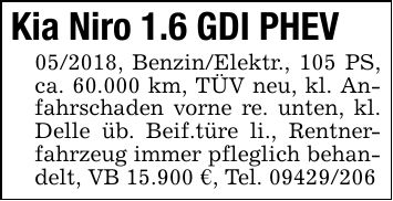 Kia Niro 1.6 GDI PHEV***, Benzin/Elektr., 105 PS, ca. 60.000 km, TÜV neu, kl. Anfahrschaden vorne re. unten, kl. Delle üb. Beif.türe li., Rentnerfahrzeug immer pfleglich behandelt, VB 15.900 €, Tel. ***