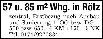 57 u. 85 m² Whg. in Rötzzentral, Erstbezug nach Ausbau und Sanierung, 1. OG bzw. DG;500 bzw. 650.- € KM + 150.- € NKTel. ***