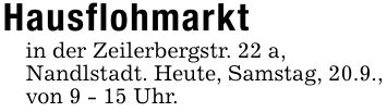Hausflohmarkt in der Zeilerbergstr. 22 a,Nandlstadt. Heute, Samstag, 20.9., von 9 - 15 Uhr.