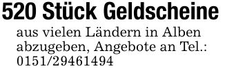 520 Stück Geldscheineaus vielen Ländern in Albenabzugeben, Angebote an Tel.:***