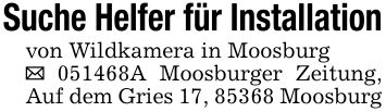 Suche Helfer für Installationvon Wildkamera in Moosburg_ ***A Moosburger Zeitung, Auf dem Gries 17, 85368 Moosburg