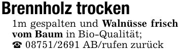 Brennholz trocken1m gespalten und Walnüsse frisch vom Baum in Bio-Qualität;_ *** AB/rufen zurück